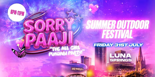 Sorry Paaji - Summer Outdoor Festival - Luna Springs [TICKETS NOW ONLINE!]