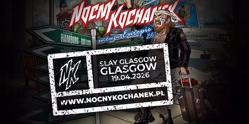 NOCNY KOCHANEK W GLASGOW \/\/ SLAY GLASGOW + SICK SAINTS, OVER THE UNDER 
