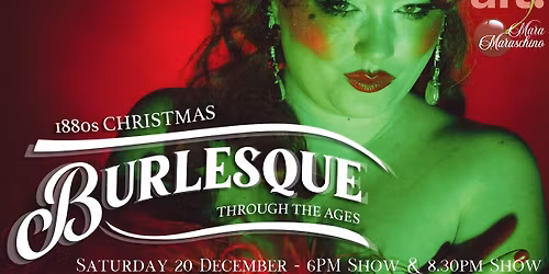 Burlesque Through The Ages: 1880s Christmas (6pm Show)