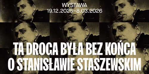 Weekend otwarcia wystawy \ud83d\udc40 \u201eTa droga by\u0142a bez ko\u0144ca\u201d. O Stanis\u0142awie Staszewskim