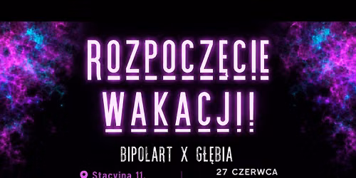 ROZPOCZ\u0118CIE WAKACJI \u26a1\ufe0fBIPOLART X G\u0141\u0118BIA\u26a1\ufe0f