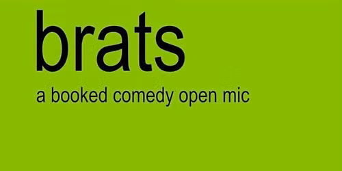 brats: a booked comedy open mic \u2022 Tuesdays at Spacebar