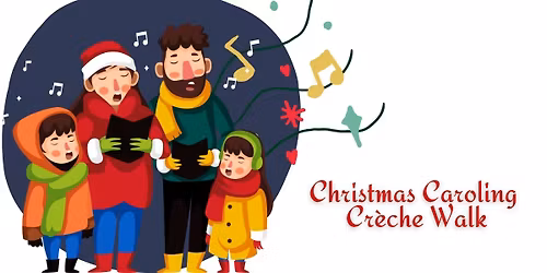 Neighborhood Christmas Caroling & Cr\u00e8che Walk