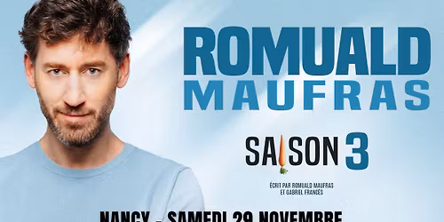 ROMUALD MAUFRAS en spectacle à NANCY (SAISON 3)