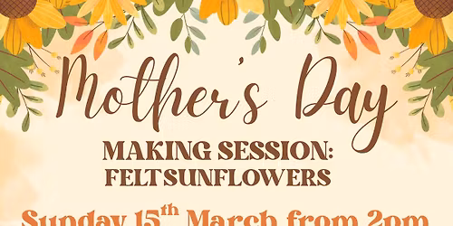 Mother's Day Felt Sunflower Making