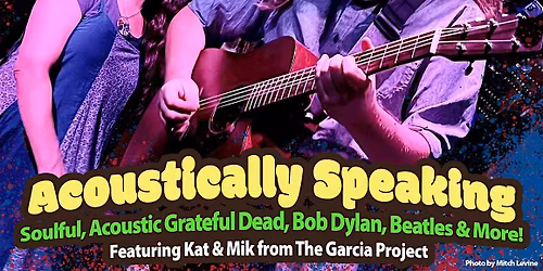 ACOUSTICALLY SPEAKING: FEATURING KAT & MIK FROM THE GARCIA PROJECT