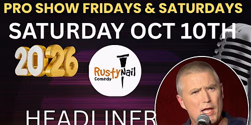 Rusty Nail  Comedy Club Saturday :Todd Graham*8 PM showtime