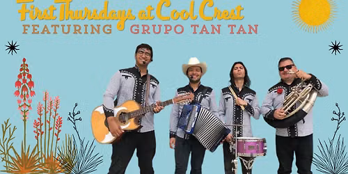 First Thursdays at Cool Crest: Featuring Grupo Tan Tan