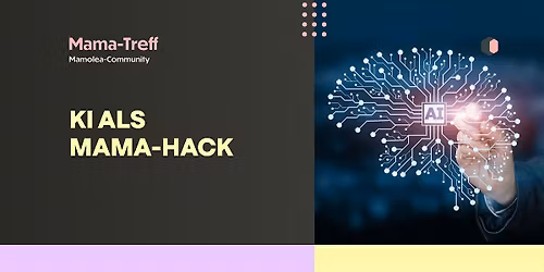 Mama-Treff: KI als  Mama-Hack