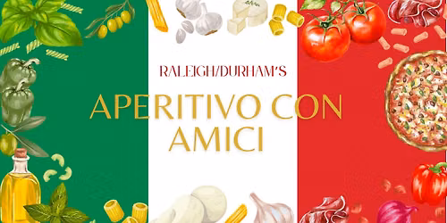 August 2026 - Aperitivo con Amici - Raleigh\/Durham
