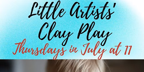 Little Artist play in Clay: Thursdays at 11