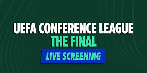 UEFA Conference League Final - Live Screening