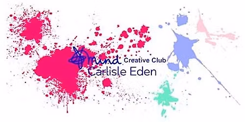Carlisle Eden Mind - Create Club - Free Ticketed Event