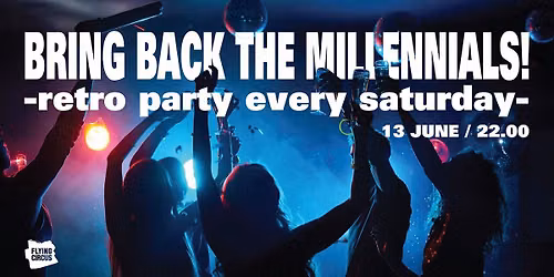 Bring Back The Millennials W\/ New Idea @ Flying Circus