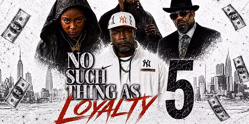NO SUCH THING AS LOYALTY 5