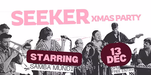 Seeker XMAS Party Ft. SAMBA MUNDI (Free Entry)