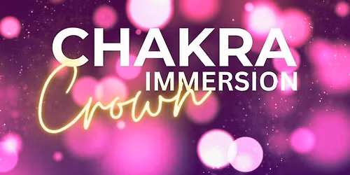 Chakra Immersion: Crown