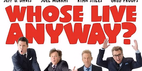 Whose Live Anyway? at McAlister Auditorium