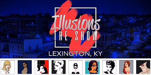 Illusions The Drag Queen Show Lexington - Drag Queen Dinner Show