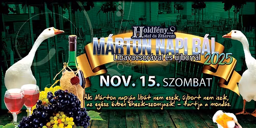 M\u00e1rton Napi B\u00e1l 2025 \u2022 Holdf\u00e9ny Hotel*** \u00e9s \u00c9tterem - Rendezv\u00e9nyterem (Forr\u00f3) \u2022 nov. 15. szombat