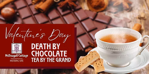 Valentine's Day "Death By Chocolate" Tea by The Grand at McDougall Cottage
