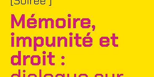 [Soir\u00e9e d\u2019ouverture] M\u00e9moire, impunit\u00e9 et droit : dialogue sur les traces de l\u2019histoire