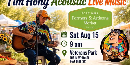 8\/15 - Tim Hong - LIVE ACOUSTIC - Fort Mill Farmers and Artisans Market 