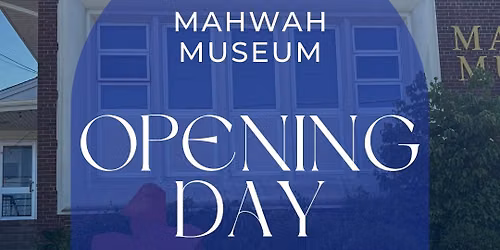 Mahwah Museum Reopens for the 2026-2027 Season!