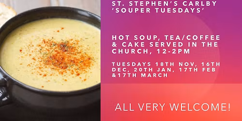 St. Stephen's Carlby, Souper Tuesdays, 18th Nov 12-2pm