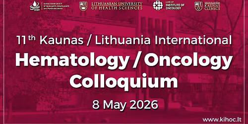 11th Kaunas \/ Lithuania International Hematology \/ Oncology Colloquium