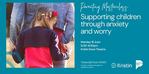 Parenting Masterclass \u2013 Supporting children through anxiety and worry