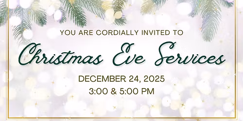 Christmas Eve Services - 3:00 & 5:00pm