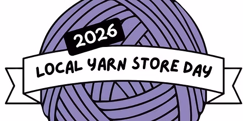 Local Yarn Store Day 2026