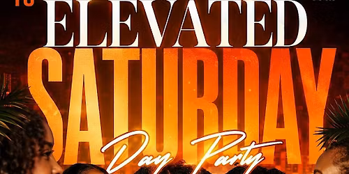 Elevate Saturdays | Day Party Experience by Well Konnected Group