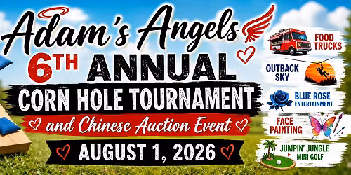 Adam's Angels 6th Annual Corn Hole Tournament & Chinese Auction Event