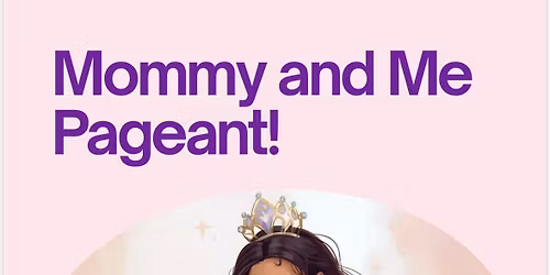 Mommy & Me Mothers day Pageant! 