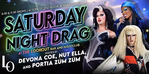 SATURDAY NIGHT DRAG with Devona, Nutella, and Portia - 8:30pm