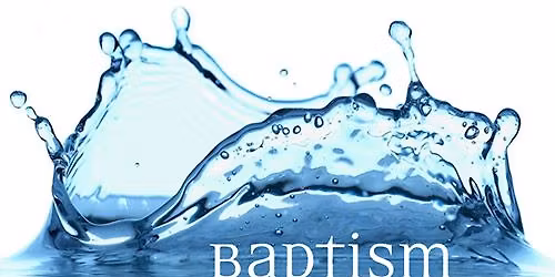 Baptism Sunday - 11am Service