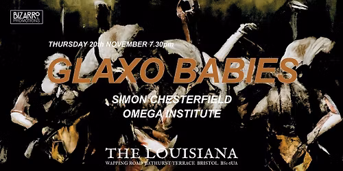 Glaxo Babies (Album Launch) + Simon Chesterfield + Omega Institute,The Louisiana, Bristol, 20\/11\/25