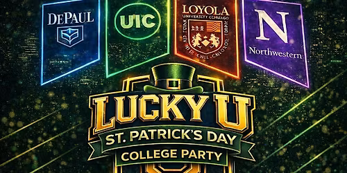 LUCKY U FEST: CHICAGO'S ST PATRICKS DAY COLLEGE PARTY (18+)