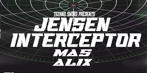 TECHNO SNOBS PRESENTS: JENSEN INTERCEPTOR