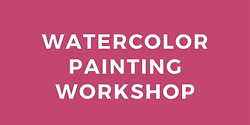 Watercolor Painting Workshop with Bonnie Williams