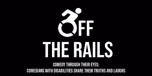Off The Rails - A Show About Standup Comics with Disabilities