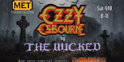 THE WICKED (music of Ozzy Osbourne) & MAIDEN:101 (Iron Maiden Tribute) - Saturday, 4.18 @ The Met!
