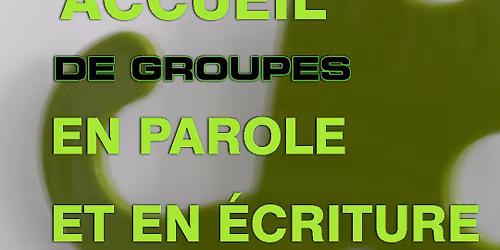 Accueil de groupes en parole et en \u00e9criture - formation
