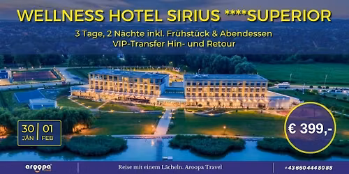 \ud83c\udded\ud83c\uddfaWELLNESS HOTEL SIRIUS ****SUPERIOR\ud83c\udded\ud83c\uddfa inkl. Transfer p.P. \u20ac 399,-