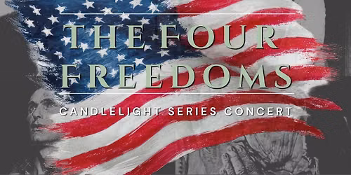 The Four Freedoms: A250 Candlelight Concert