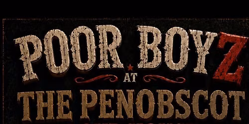 Poor Boyz@Penobscot Pour House!