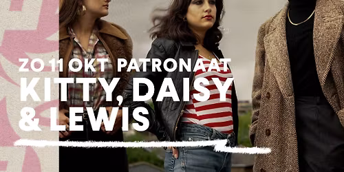 Kitty, Daisy & Lewis + support | Patronaat Haarlem