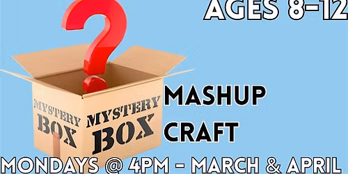 Mystery Box Mashup Craft (Ages 8-12)